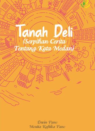 Tanah Deli (Serpihan Cerita Tentang Kota Medan)