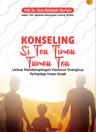 Konseling Si Tou Timou Tumou Tou Untuk Pendampingan Pastoral Orangtua Terhadap Iman Anak
