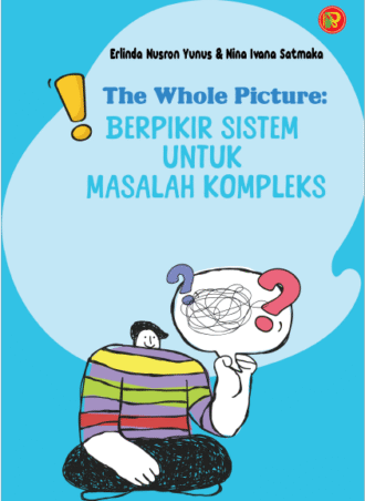 The Whole Picture : Berpikir Sistem Untuk Masalah Kompleks