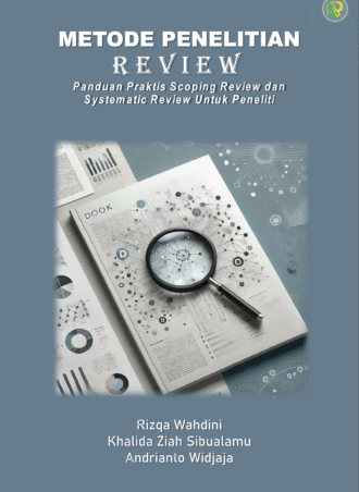 METODE PENELITIAN REVIEW - Panduan Praktis Scoping Review dan Systematic Review Untuk Peneliti
