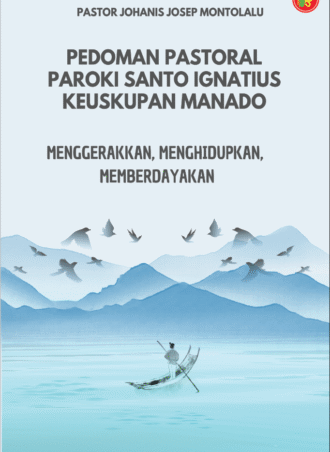 Pedoman Pastoral Paroki Santo Ignatius Keuskupan Manado - Menggerakkan, Menghidupkan, Memberdayakan
