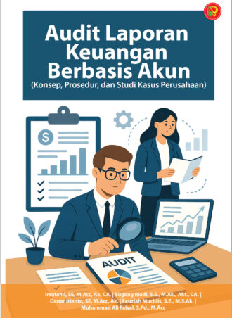 Audit Laporan Keuangan Berbasis Akun (Konsep, Prosedur, dan Studi Kasus Perusahaan)